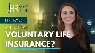 What is Voluntary Life Insurance?