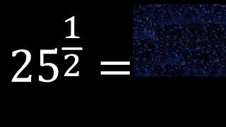 25 exponent 1/2 , number with fraction power, fractional exponent