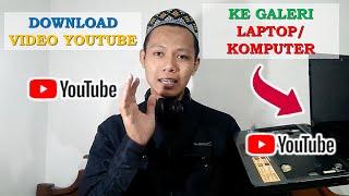 cara download video youtube ke galeri laptop atau komputer