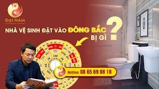 Nhà Vệ Sinh đặt vào Đông Bắc bị gì? - Thầy NGUYỄN TRỌNG MẠNH