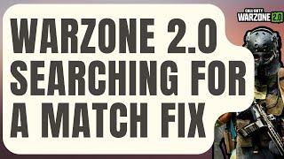 How To Fix Warzone 2.0 Searching For A Match Error | Can't Find Match [2024]