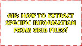 GIS: How to extract specific information from GRIB files? (2 Solutions!!)