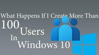 Cyber Zypher EXCLUSIVES | What Happens If I Create More Than 100 Users In Windows 10!