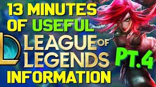 13 Minutes of USEFUL League of Legends Information! Pt.4