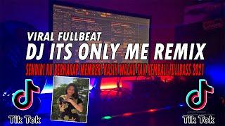 DJ ITS ONLY ME FULLBEAT REMIX VIRAL TERBARU FULLBASS!!! PAKE HEADSET DAN RASAKAN BASSNYA!!!