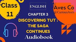 'Discovering Tut: The Saga Continues' Class 11 - Chapter 3 NCERT English Audiobook