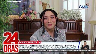 Murder mysteries ng GMA, inspirasyon ni Bitoy sa parody song; "gusto ko lang talaga..." | 24 Oras