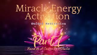Miracle Energy Activation  Guided Meditation & Energy Channeling for Infinite Miracles [Pt.1]