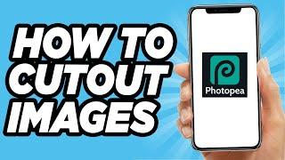 How To Cut Out An Image On Photopea (Quick and Easy!)