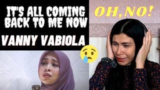 IT'S ALL COMING BACK TO ME NOW - VANNY VABIOLA l REAKSI l REACTION l EMOTIONAL AND POWERFUL