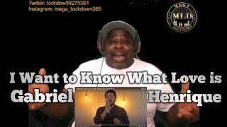 I Want to Know What Love Is - Gabriel Henrique (Cover Mariah Carey) [Reaction]