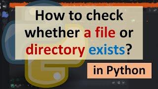 How to check whether a file or directory exists using Python