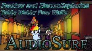 Audiosurf: Tubby Wubby Pony Waifu (Feat. Feather) [Full Cover] by ElectroKaplosion