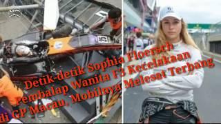 Detik-detik  pembalap cantik Sophia Floersch Pembalap Wanita F3 Kecelakaan di GP Macau