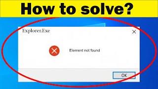 How To Fix Element Not Found | Explorer.Exe Error in Windows 10/8/7