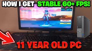 How I Get A STABLE 60+ FPS In Fortnite On A 11 YEAR OLD PC! (Dell Optiplex 790)