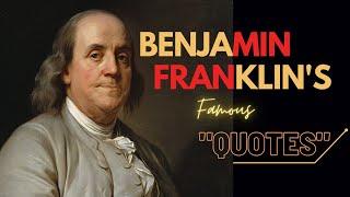 Benjamin Franklin's Famous Quotes