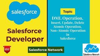 DML Operation, Insert, Update, Delete, Atomic Operation, Non Atomic Operation in Salesforce