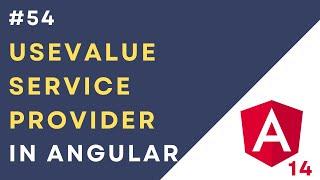 #54: Service Providers  - useValue in Angular 14 Application