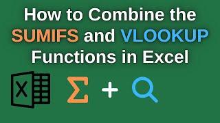 How to Combine the SUMIFS and VLOOKUP Functions in Excel