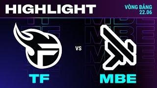 HIGHLIGHT | TF vs MBE | VCS 2024 MÙA HÈ | Tuần 1| 22.06.2024