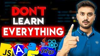 Stop Learning Everything In Web Development - Learn This Key Things !