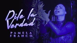 Pamela Franco - Dile la Verdad (Official Video)