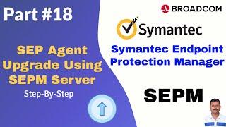 How to Upgrade Symantec SEP Agent Using SEPM Server