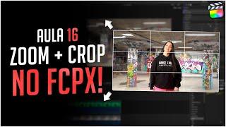 Crop ou efeito zoom - Mini Curso Final Cut Pro -