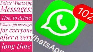 Delete WhatsApp Messages: How to delete WhatsApp messages for everyone after long time