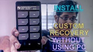 How To Install Custom Recovery in Any Android phone (Also Get Back To Stock Recovery) Without PC