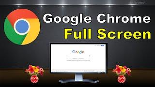 How to Enable Full Screen Mode In Google Chrome