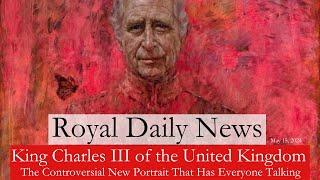 King Charles III: The Controversial New Portrait That Has Everyone Talking!  Plus, More #RoyalNews