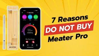  DON'T BUY MEATER Pro Before Watching THIS! (7 Reasons) 