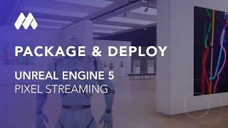 Guide: Package & Deploy Unreal Engine 5 Pixel Streaming