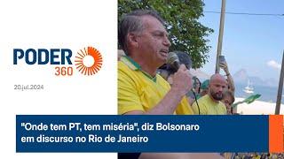 "Onde tem PT, tem miséria", diz Bolsonaro em discurso no Rio de Janeiro
