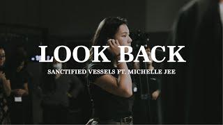 Look Back (LIVE) ft. Michelle Jee | Sanctified Vessels