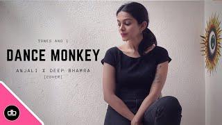 Dance Monkey - Tones and I (Cover) | DJ DEEP BHAMRA X ANJALI SANKARAN | Dance Monkey Cover
