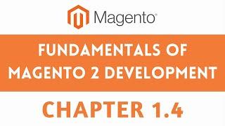 CHAPTER 1.4 FUNDAMENTALS OF MAGENTO 2 DEVELOPMENT