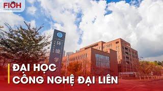 ĐẠI HỌC CÔNG NGHỆ ĐẠI LIÊN | DU HỌC TRUNG QUỐC FIOH