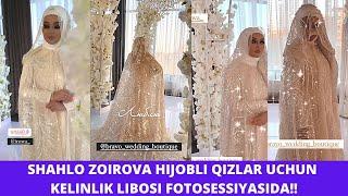 SHAHLO ZOIROVA HIJOBLI QIZLAR UCHUN KELINLIK LIBOSI FOTOSESSIYASIDA!! INSTAGRAM OLAMI!