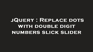 jQuery : Replace dots with double digit numbers slick slider