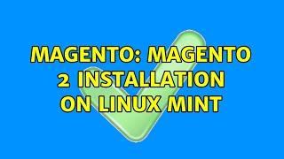 Magento: Magento 2 Installation on Linux MInt