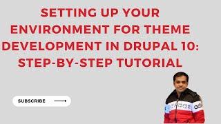 Setting Up Your Environment for Theme Development in Drupal 10: Step-by-Step Tutorial