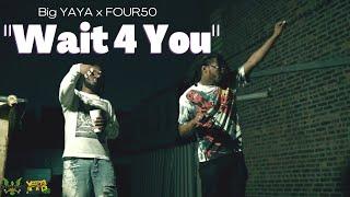 Big YAYA x FOUR50 - Wait 4 You (Shot By UselessFilms)