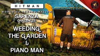 HITMAN WoA | Sapienza | Weeding The Garden & Piano Man | Challenges | Walkthrough