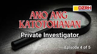 ANO ANG KATOTOHANAN︱Private Investigator 4 of 5