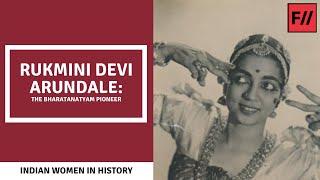 Rukmini Devi Arundale: The Bharatnatyam Pioneer | Feminism in India