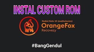 GANTI CUSTOM ROM for REDMI NOTE 10 (MOJITO/SUNNY) via Recovery ORANGE FOX 