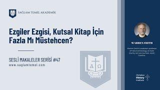 Ezgiler Ezgisi, Kutsal Kitap İçin Fazla Mı Müstehcen I Warren Smith I Sesli Makaleler Serisi #47